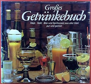 Bild des Verkufers fr Groes Getrnkebuch. Wein Sekt Bier und Spirituosen aus aller Welt pur und gemixt zum Verkauf von biblion2