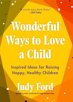 Seller image for Wonderful Ways to Love a Child : Inspired Ideas for Raising Happy, Healthy Children for sale by GreatBookPricesUK