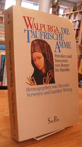 Walpurga, die taufrische Amme - Parodien und Travestien von Homer bis Handke,