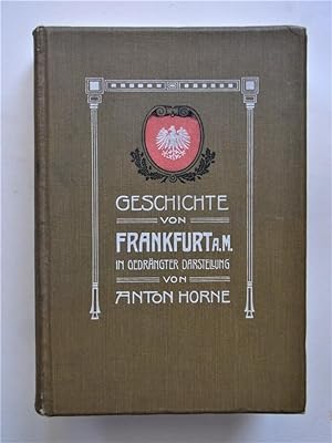 Geschichte von Frankfurt am Main in gedrängter Darstellung von Anton Horne