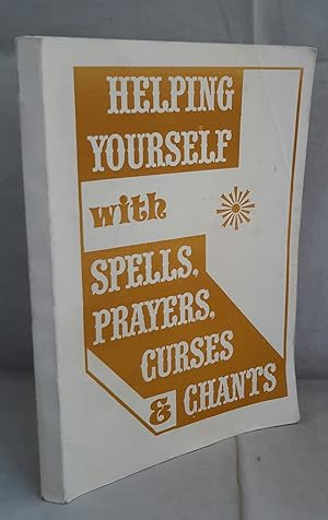 Helping Yourself with Spells, Prayers, Curses and Chants.