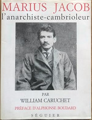 Immagine del venditore per Marius Jacob : l'anarchiste-cambrioleur. Biographie. Prface d'Alphonse Boudard venduto da Le Songe de Polia