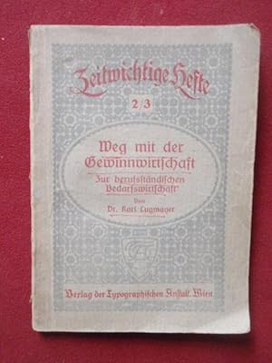 Seller image for Weg mit der Gewinnwirtschaft - Zur berufsstndischen Bedarfswirtschaft. for sale by Antiquariat Klabund Wien