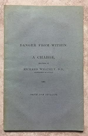 Danger From Within. A Charge, Delivered at the Annual Visitation of the Diocese of Dublin and Gla...