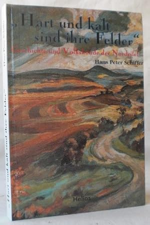 "Hart und kalt sind ihre Felder". Geschichte und Volkskunde der Nordeifel.