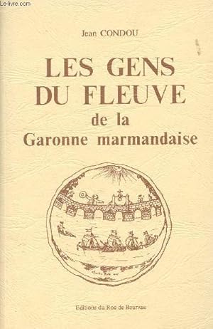 Image du vendeur pour Les gens du fleuve de la Garonne marmandaise mis en vente par Le-Livre