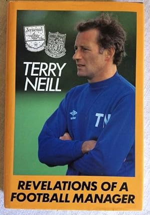 Terry Neill - Revelations of a Football Manager