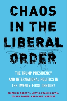 Seller image for Chaos in the Liberal Order: The Trump Presidency and International Politics in the Twenty-First Century (Paperback or Softback) for sale by BargainBookStores