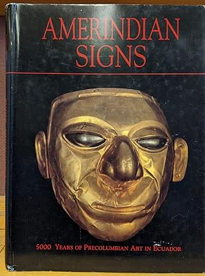 Bild des Verkufers fr Amerindian Signs: 5,000 Years of Precolumbian Art in Ecuador zum Verkauf von Moe's Books