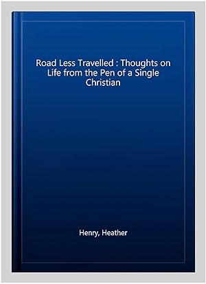 Immagine del venditore per Road Less Travelled : Thoughts on Life from the Pen of a Single Christian venduto da GreatBookPrices