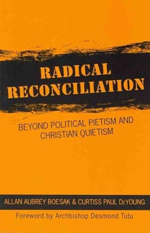 Seller image for Radical Reconciliation : Beyond Political Pietism and Christian Quietism for sale by GreatBookPricesUK