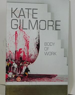 Bild des Verkufers fr Kate Gilmore: Body of Work zum Verkauf von Barner Books