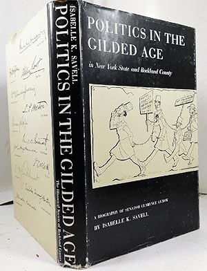 Seller image for Politics in the Gilded Age in New York State and Rockland County: A Biography of Senator Clarence Lexow for sale by Barner Books