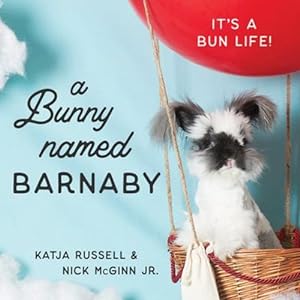 Immagine del venditore per A Bunny Named Barnaby: It's a Bun Life by Russell, Katja, McGinn Jr., Nick [Hardcover ] venduto da booksXpress