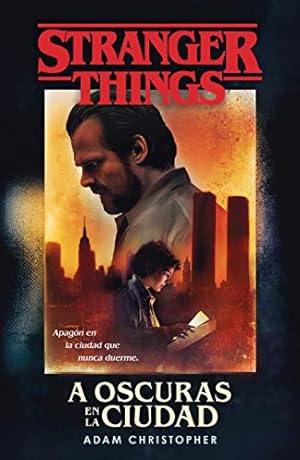 Seller image for A oscuras en la ciudad: Stranger Things / Stranger Things: Darkness on the Edge of Town (Spanish Edition) by Christopher, Adam [Paperback ] for sale by booksXpress