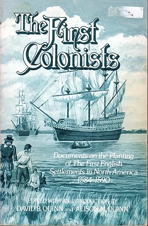 Seller image for The First Colonists: Documents on the Planting of the First English Settlements in North America, 1584-1590 for sale by Dorley House Books, Inc.