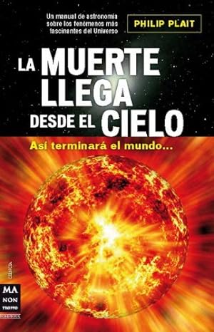 Seller image for La muerte llega desde el cielo: As ­ terminar ¡ el mundo (Ciencia) (Spanish Edition) [Soft Cover ] for sale by booksXpress