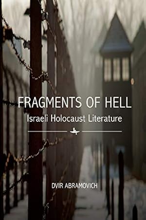 Image du vendeur pour Fragments of Hell: Israeli Holocaust Literature by Abramovich, Dvir [Paperback ] mis en vente par booksXpress