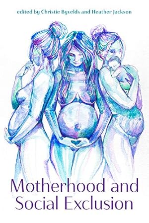 Seller image for Motherhood and Social Exclusion by Christie Byvelds, Heather Jackson [Paperback ] for sale by booksXpress