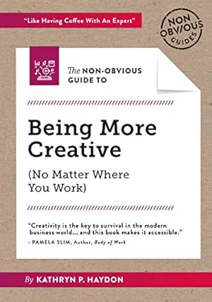 Image du vendeur pour The Non-Obvious Guide to Being More Creative (Non-Obvious Guides) by Haydon, Kathryn [Paperback ] mis en vente par booksXpress
