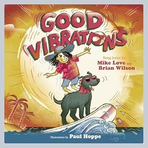 Immagine del venditore per Good Vibrations: A Children's Picture Book (LyricPop) by Love, Mike, Wilson, Brian [Hardcover ] venduto da booksXpress