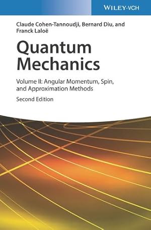 Seller image for Quantum Mechanics, Volume 2: Angular Momentum, Spin, and Approximation Methods by Cohen-Tannoudji, Claude, Diu, Bernard, Lalo «, Frank [Hardcover ] for sale by booksXpress