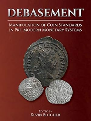 Imagen del vendedor de Debasement: Manipulation of Coin Standards in Pre-Modern Monetary Systems [Hardcover ] a la venta por booksXpress