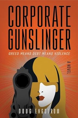 Seller image for Corporate Gunslinger: A Novel by Engstrom, Doug [Paperback ] for sale by booksXpress