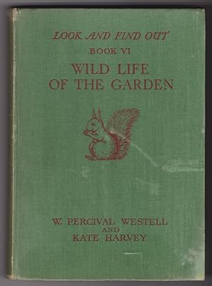 Bild des Verkufers fr Wild Life of the Garden Look and Find Out Book VI zum Verkauf von Silver Creek Books & Antiques