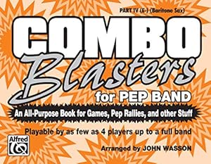 Seller image for Combo Blasters for Pep Band (An All-Purpose Book for Games, Pep Rallies and Other Stuff): Part IV (E-flat) (Baritone Sax) by Wasson, John [Paperback ] for sale by booksXpress