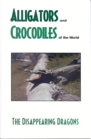 Imagen del vendedor de Alligator's and Crocodiles of the World: The Disappearing Dragons by Perrero, Laurie [Paperback ] a la venta por booksXpress
