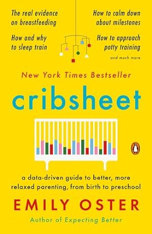 Image du vendeur pour Cribsheet: A Data-Driven Guide to Better, More Relaxed Parenting, from Birth to Preschool [Soft Cover ] mis en vente par booksXpress