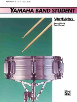 Imagen del vendedor de Yamaha Band Student, Book 3: Percussion - Snare Drum, Bass Drum & Accessories (Yamaha Band Method) by Kinyon, John, O'Reilly, John [Paperback ] a la venta por booksXpress