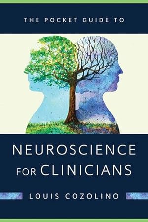 Imagen del vendedor de The Pocket Guide to Neuroscience for Clinicians (Norton Series on Interpersonal Neurobiology) by Cozolino, Louis [Paperback ] a la venta por booksXpress