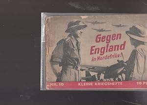 Seller image for Gegen England in Nordafrika ! Kleine Kriegshefte, Nr. 10. for sale by Ant. Abrechnungs- und Forstservice ISHGW