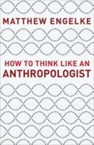 Immagine del venditore per How to Think Like an Anthropologist by Engelke, Matthew [Paperback ] venduto da booksXpress