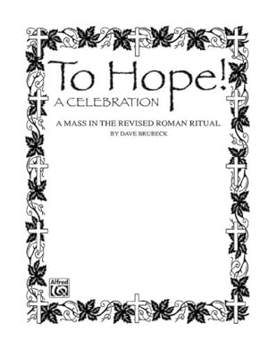 Imagen del vendedor de To Hope! (A Celebration) (A Mass in the Revised Roman Ritual): SATB with SATB Soli, Piano Acc., & Opt. Handbells & Celeste [Soft Cover ] a la venta por booksXpress