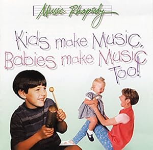 Seller image for Kids Make Music, Babies Make Music Too! (Music Rhapsody) [Audio Book (CD) ] for sale by booksXpress