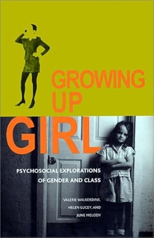 Immagine del venditore per Growing Up Girl: Psycho-Social Explorations of Class and Gender (Qualitative Studies in Psychology) by Walkerdine, Valerie, Lucey, Helen, Melody, June [Hardcover ] venduto da booksXpress