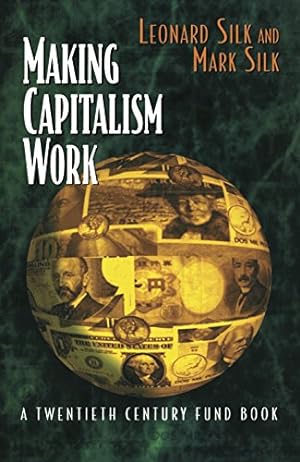 Seller image for Making Capitalism Work by Leonard Silk, Mark Silk, Jonas Pontusson, Robert Heilbroner, Bernard Wasow [Hardcover ] for sale by booksXpress