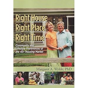 Imagen del vendedor de Right House, Right Place, Right Time: Home Community & Lifestyle Preferences of Boomers & Seniors by Wylde, Margaret A. [Paperback ] a la venta por booksXpress