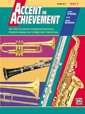 Seller image for Accent on Achievement, Bk 3: Horn in F by O'Reilly, John, Williams, Mark [Paperback ] for sale by booksXpress