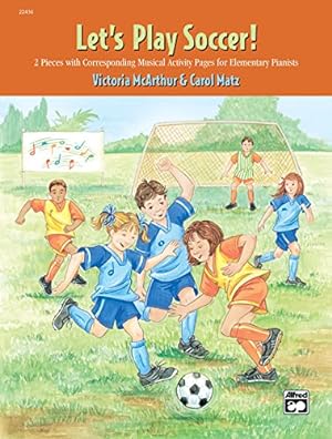 Imagen del vendedor de Let's Play Soccer!: 2 Pieces with Corresponding Musical Activity Pages for Elementary Pianists [Soft Cover ] a la venta por booksXpress