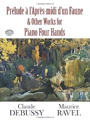 Seller image for Pr©lude   l'Apres-midi d'un Faune and Other Works for Piano Four Hands (Dover Music for Piano) by Debussy, Claude, Ravel, Maurice [Paperback ] for sale by booksXpress