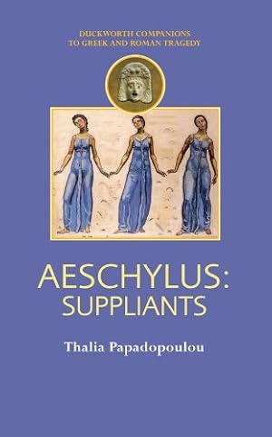Image du vendeur pour Aeschylus: Suppliants (Companions to Greek and Roman Tragedy) by Papadopoulou, Thalia [Paperback ] mis en vente par booksXpress