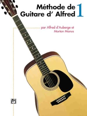 Immagine del venditore per Methode De Guitare D' Alfred 1(Alfred's Basic Guitar Method, Book 1 (French Edition) by d'Auberge, Alfred, Manus, Morton [Paperback ] venduto da booksXpress