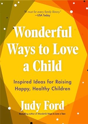 Seller image for Wonderful Ways to Love a Child : Inspired Ideas for Raising Happy, Healthy Children for sale by GreatBookPrices