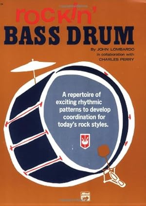 Bild des Verkufers fr Rockin' Bass Drum, Bk 1: A Repertoire of Exciting Rhythmic Patterns to Develop Coordination for Today's Rock Styles by Lombardo, John, Perry, Charles [Paperback ] zum Verkauf von booksXpress