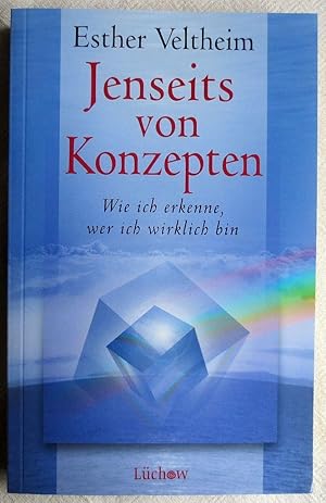 Jenseits von Konzepten : wie ich erkenne, wer ich wirklich bin