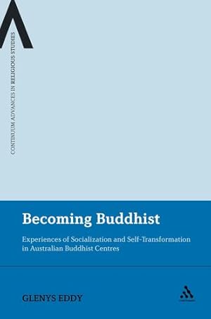 Image du vendeur pour Becoming Buddhist: Experiences of Socialization and Self-Transformation in Two Australian Buddhist Centres (Continuum Advances in Religious Studies) [Soft Cover ] mis en vente par booksXpress